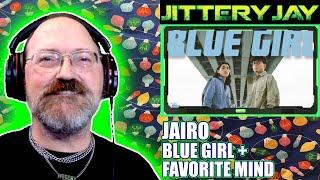 Jairo - Blue Girl + Favorite Mind [Official Music Videos] - First Reaction