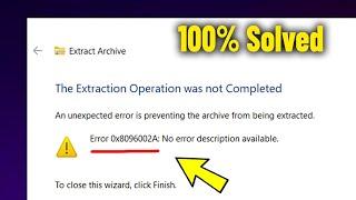 How To Easily Fix Error 0x8096002A The Extraction Operation was not Completed on Windows 11 ️
