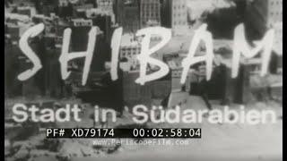 “ SHIBAM – SOUTH ARABIA ” 1964 HADHRAMAUT REGION OF YEMEN DOCUMENTARY   ARAB NOMADS  XD79174