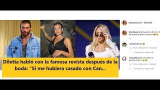 Diletta habló con la famosa revista después de la boda: "Si me hubiera casado con Can...