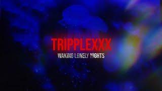 Waking Lonely Nights - TrippleXXX (Official Music Video)