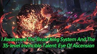 I awakened the Beast King System and the 3S-level Invincible Talent: Eye of Ascension!