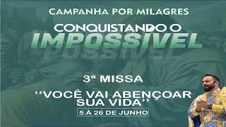 3ª MISSA - CAMPANHA CONQUISTANDO O IMPOSSÍVEL - 12/06/2024