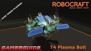 ROBOCRAFT - T4 Plasma Bolt Tutorial (w/ GamerGuide)