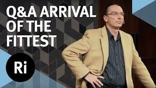 Q&A - Arrival of the Fittest