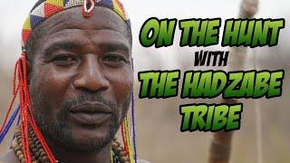 On the hunt with the Hadzabe tribe of Tanzania