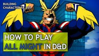 How to Play All Might in Dungeons & Dragons (My Hero Academia Build for D&D 5e)