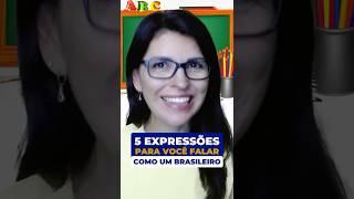 5 EXPRESSIONS to help you speak like a BRAZILIAN