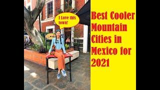 Best Cooler Mountain Cities in Mexico for 2021