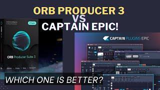 Captain Chords Epic vs Orb Producer Suite 3 - Which one is better?