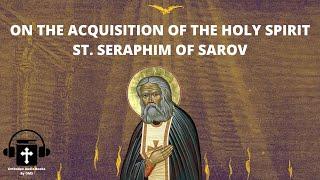 Orthodox Audiobook: On the Acquisition Of The Holy Spirit By St. Seraphim Of Sarov