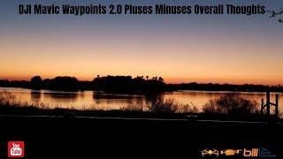 DJI Mavic 2 Waypoints 2.0 Pluses Minuses Overall Thoughts