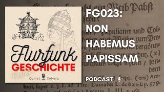 FG023 - Non habemus Papissam | Flurfunk Geschichte