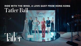 Tatler Ball 2024: 'Ride with the Wind, a Love Gust from Hong Kong'