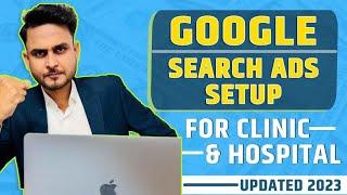 Google Search Ads Setup For Clinic & Hospitals (Updated 2024) | Aditya Singh