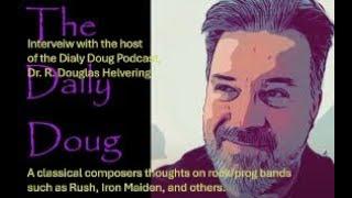Interview with composer/conductor, Dr. R. Douglas Helvering, host of the Daily Doug Podcast