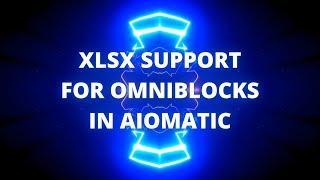 OmniBlocks Update: XLSX Files Support Added In Aiomatic