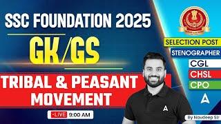 SSC CGL/CHSL 2025 GK GS Classes | SSC Foundation Batch 2025 | Tribal & Peasant Movement| Navdeep Sir