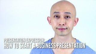 Presentation Expression: How To Start A Business Presentation