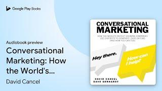 Conversational Marketing: How the World's… by David Cancel · Audiobook preview