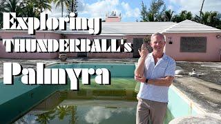 Exploring THUNDERBALL'S Palmyra in Bond's Bahamas!