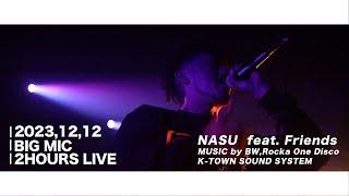 2023/12/12【BIG MIC】NASU 2HOURS LIVE at STAND BOP part1