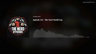 Episode 131 - The Nerd World Cup