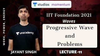 L11: Progressive Wave and Problems | Waves | IIT-Foundation | Jayant Singh