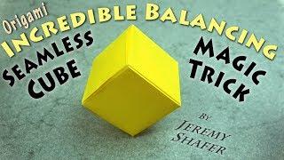 Balancing Seamless Cube + Origami Magic Trick