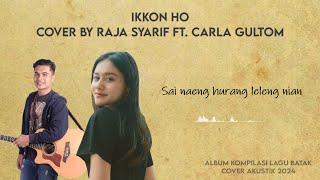 IKKON HO - Cover by Raja Syarif ft. Carla Gultom (Audio dan Lirik)