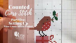 Counted Cross Stitch: Part Five:  Setting Up Your Project