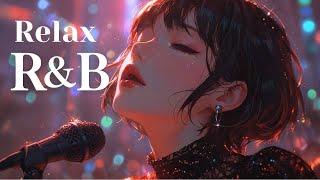 【R&B relax 洋楽】リラックス R&B / chill / drive / study/ work / cafe / sleep