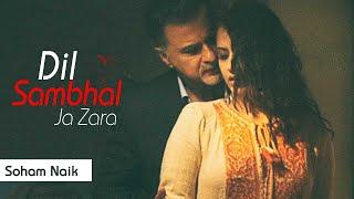 Dil Sambhal Jaa Zara - Full Song | Soham Naik | Smiriti Kalra | Sanjay Kapoor | Colors