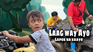 Laag way Ayo “ Lapok na kaayo..