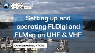 CA22: Setting up and operating FLDigi and FLMsg on UHF & VHF - Christian Helfrich, K7XTN