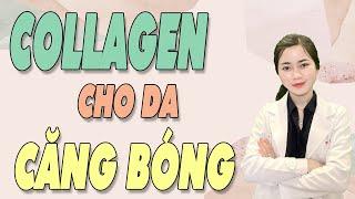 Cùng Bs Ngọc uống Collagen cho da căng bóng