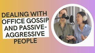 AMA Dealing with Gossip & Passive-Aggressive People at Work