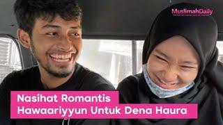 News : Bikin Baper! Nasihat Romantis Hawaariyyun Untuk Dena Haura