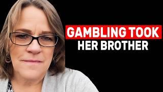 Gambling Addiction Destroyed Her Family