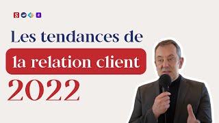 Les Tendances de la Relation Client 2022