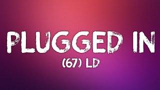 LD (67) - Plugged In (Lyrics) W/Fumez The Engineer