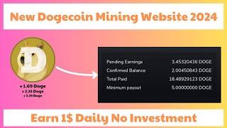 NEW!!! DogeCoin (DOGE) Mining Website 2024 | Free Cloud Mining Site | Earn Free 1$ Daily