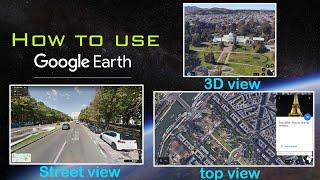 How to use google earth | Explore the whole world from your home | various country street view