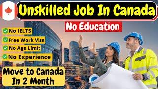 10 Unskilled Jobs in Canada with Free Visa Sponsorship for Foreigners