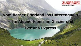 ZUGPROFI - Vom Berner Oberland ins Unterengadin – Ein Alpenerlebnis im Glacier und Bernina Express