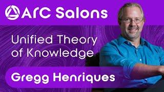 ARC Salon #1 | Gregg Henriques & The Unified Theory of Knowledge