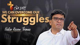 How we can overcome our struggles Pr Raison Thomas