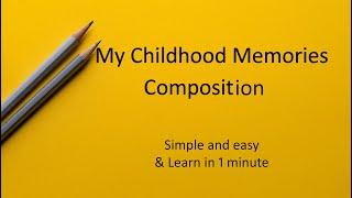 My Childhood Memories Composition / Childhood Memories Composition