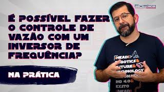 Como fazer um controle de vazão utilizando inversor de frequência | Na Prática a Teoria não é Outra!