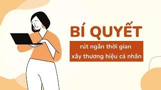 5 YẾU TỐ RÚT NGẮN THỜI GIAN XÂY THƯƠNG HIỆU CÁ NHÂN